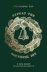 Repeat the Sounding Joy - Christopher Ash - 9781784983789