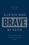 Begg, A: Brave by Faith - Alistair Begg - 9781784986667