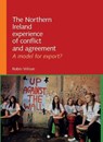 The Northern Ireland Experience of Conflict and Agreement - Robin Wilson - 9781784993962