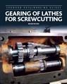 Gearing of Lathes for Screwcutting - Brian Wood - 9781785002502