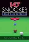 147 Snooker Drills and Exercises - Andrew Highfield ; David Horrix - 9781785003554