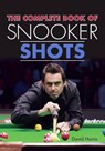 The Complete Book of Snooker Shots - David Horrix - 9781785003578