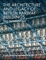 The Architecture and Legacy of British Railway Buildings - Robert Thornton ; Malcolm Wood - 9781785007118