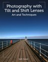 Photography with Tilt and Shift Lenses - Keith Cooper - 9781785007712