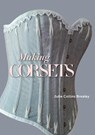 Making Corsets - Julie Collins Brealey - 9781785008207