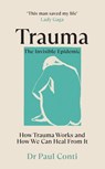 Trauma: The Invisible Epidemic - Dr Paul Conti - 9781785044106