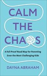 Calm the Chaos - Dayna Abraham - 9781785044793