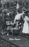 Who to Blame - HAYES,  Mike - 9781785076213