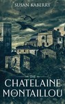 The Chatelaine of Montaillou - Susan E. Kaberry - 9781785108945