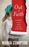 Out of Faith - Maria Compton - 9781785121821