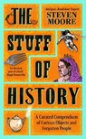The Stuff of History - Steven Moore - 9781785126505