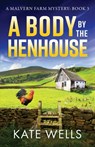 A Body by the Henhouse - Kate Wells - 9781785134395