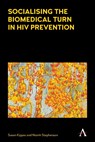 Socialising the Biomedical Turn in HIV Prevention - Susan Kippax ; Niamh Stephenson - 9781785271250