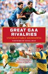 Great GAA Rivalries - John Scally - 9781785302923