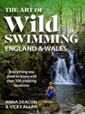 The Art of Wild Swimming: England & Wales - Anna Deacon ; Vicky Allan - 9781785303593