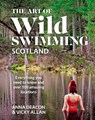 The Art of Wild Swimming: Scotland - Anna Deacon ; Vicky Allan - 9781785303609