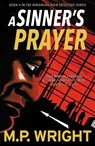 A Sinner's Prayer - M.P. Wright - 9781785303975