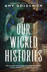 Our Wicked Histories - Amy Goldsmith - 9781785305436