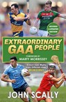 Extraordinary GAA People - John Scally - 9781785306952