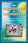 The Golden Age of Children's TV - Tim Worthington - 9781785308437