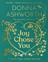 Joy Chose You: Words for Hope, Comfort and Light - Donna Ashworth - 9781785308451