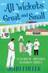 All Wickets Great and Small - John Fuller - 9781785311628