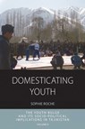 Domesticating Youth - Sophie Roche - 9781785332128