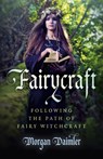 Fairycraft – Following the Path of Fairy Witchcraft - Morgan Daimler - 9781785350511