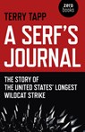 Serf`s Journal, A – The Story of the United States` Longest Wildcat Strike - Terry Tapp - 9781785351198