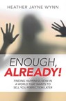 Enough, Already! - Heather Jayne Wynn - 9781785353093