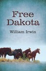 Free Dakota - William Irwin - 9781785353277