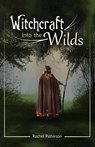 Witchcraft...into the wilds - Rachel Patterson - 9781785354595