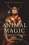 Pagan Portals – Animal Magic – Working with spirit animal guides - Rachel Patterson - 9781785354946