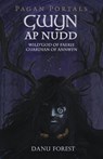Pagan Portals - Gwyn ap Nudd - Wild god of Faery, Guardian of Annwfn - Danu Forest - 9781785356292