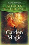 Kitchen Witchcraft: Garden Magic - Rachel Patterson - 9781785357664