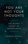 You Are Not Your Thoughts - Frances Trussell - 9781785358166