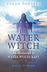 Pagan Portals - The Water Witch - Jessica Howard - 9781785359552