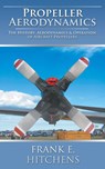 Propeller Aerodynamics - Frank E Hitchens - 9781785382116