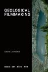 Geological Filmmaking - Sasha Litvintseva - 9781785421105