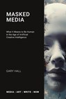 Masked Media - Gary Hall - 9781785421440