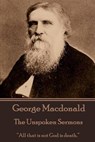 George Macdonald - The Unspoken Sermons - George MacDonald - 9781785430428