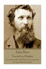 John Muir - Travels in Alaska: "In every walk with Nature one receives far more than he seeks." - John Muir - 9781785430619