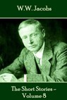 W.W. Jacobs - The Short Stories - Volume 8 - W. W. Jacobs - 9781785432439