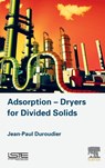 Adsorption-Dryers for Divided Solids - JEAN-PAUL (ENGINEER,  Ecole Centrale de Paris, France) Duroudier - 9781785481796