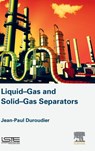 Liquid-Gas and Solid-Gas Separators - JEAN-PAUL (ENGINEER,  Ecole Centrale de Paris, France) Duroudier - 9781785481819