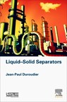 Liquid-Solid Separators - JEAN-PAUL (ENGINEER,  Ecole Centrale de Paris, France) Duroudier - 9781785481826