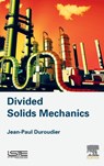 Divided Solids Mechanics - JEAN-PAUL (ENGINEER,  Ecole Centrale de Paris, France) Duroudier - 9781785481871
