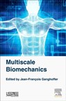 Multiscale Biomechanics - Jean-Francois (University of Lorraine Ganghoffer - 9781785482083
