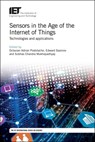 Sensors in the Age of the Internet of Things - Octavian Adrian (Senior Researcher Postolache ; Edward (Professor Sazonov ; Subbas Chandra (Professor Mukhopadhyay - 9781785616341