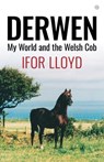 Derwen - My World and the Welsh Cob - Ifor Lloyd - 9781785622359